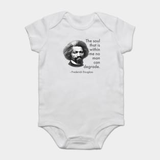 The Soul That Is Within Me No Man Can Degrade, Frederick Douglass, Black History Baby Bodysuit